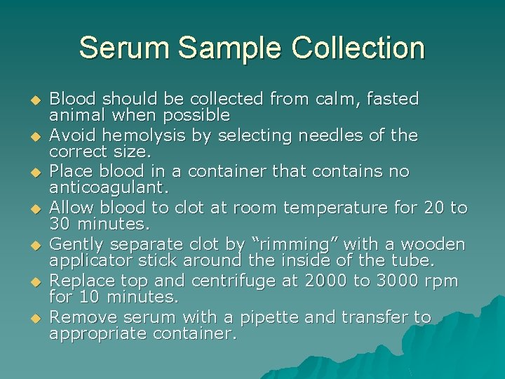 Serum Sample Collection u u u u Blood should be collected from calm, fasted