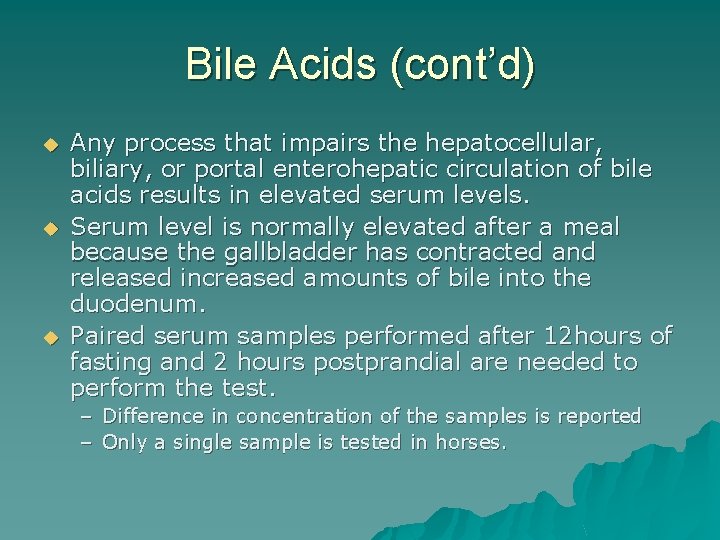 Bile Acids (cont’d) u u u Any process that impairs the hepatocellular, biliary, or