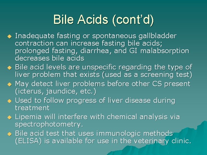 Bile Acids (cont’d) u u u Inadequate fasting or spontaneous gallbladder contraction can increase