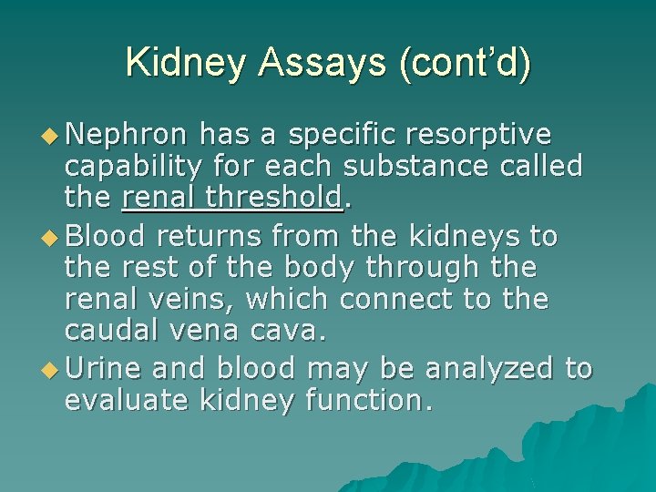 Kidney Assays (cont’d) u Nephron has a specific resorptive capability for each substance called