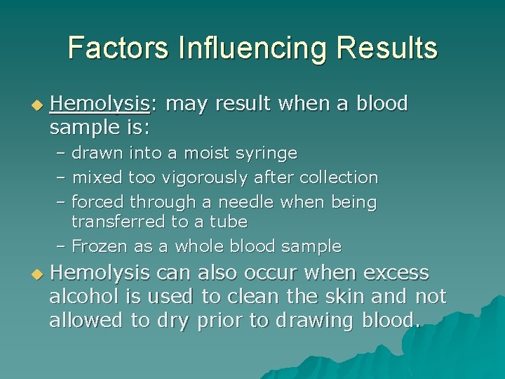 Factors Influencing Results u Hemolysis: may result when a blood sample is: – drawn