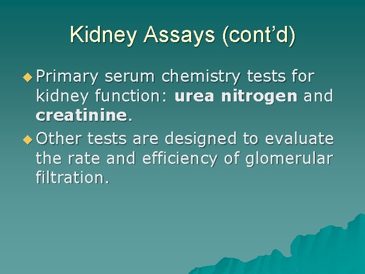 Kidney Assays (cont’d) u Primary serum chemistry tests for kidney function: urea nitrogen and