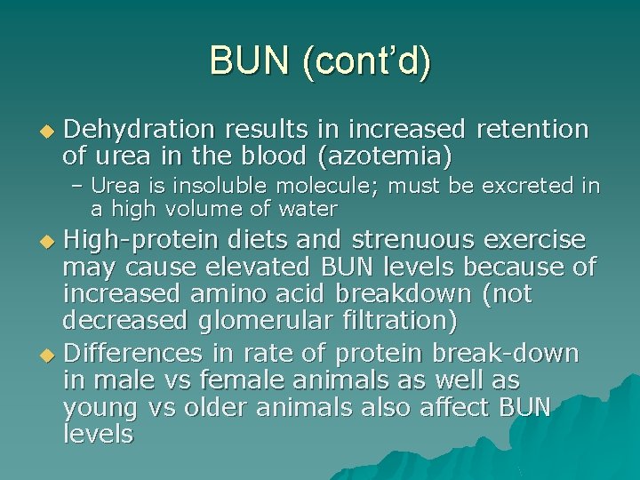 BUN (cont’d) u Dehydration results in increased retention of urea in the blood (azotemia)