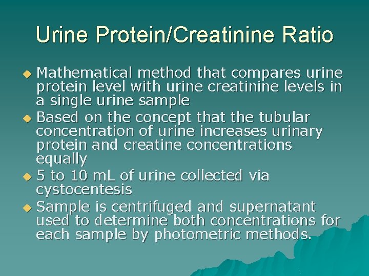 Urine Protein/Creatinine Ratio Mathematical method that compares urine protein level with urine creatinine levels