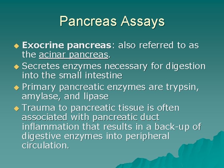 Pancreas Assays Exocrine pancreas: also referred to as the acinar pancreas. u Secretes enzymes