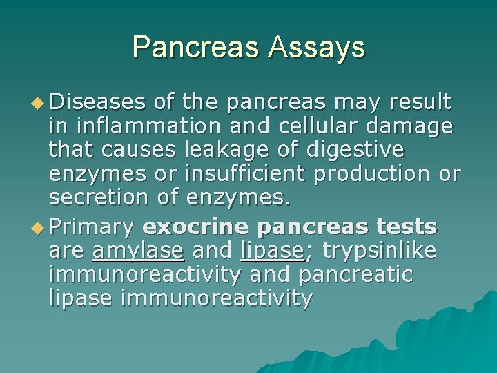 Pancreas Assays u Diseases of the pancreas may result in inflammation and cellular damage