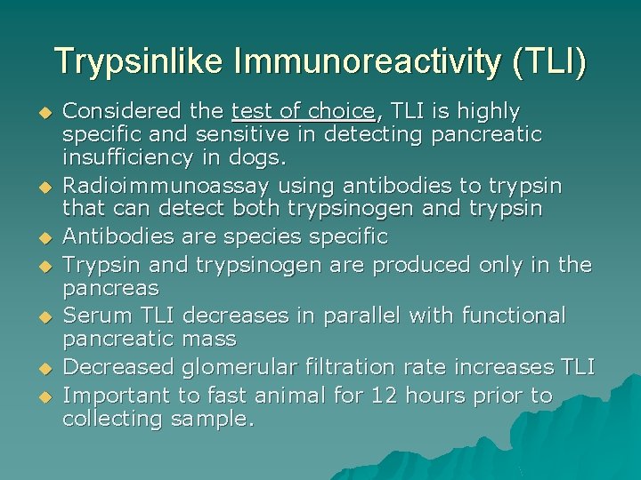 Trypsinlike Immunoreactivity (TLI) u u u u Considered the test of choice, TLI is