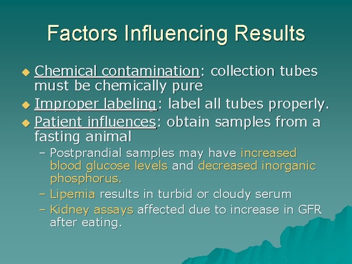 Factors Influencing Results Chemical contamination: collection tubes must be chemically pure u Improper labeling: