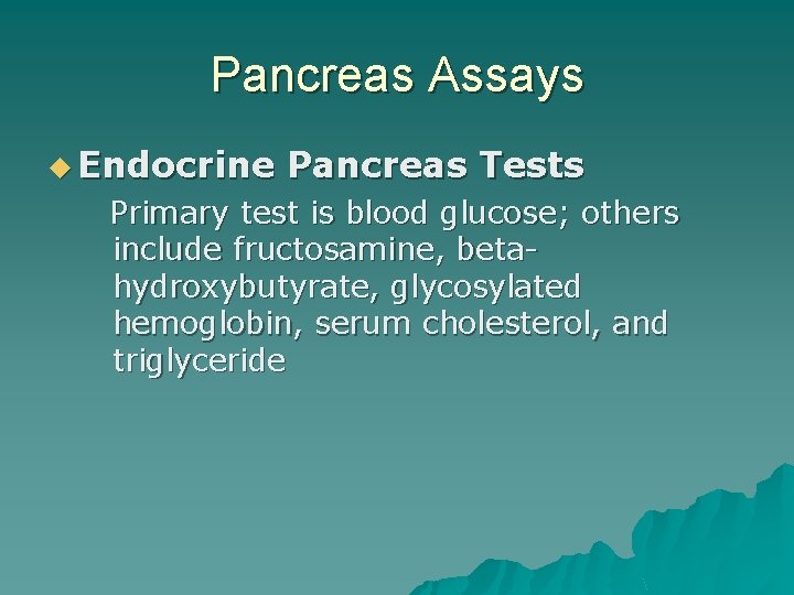 Pancreas Assays u Endocrine Pancreas Tests Primary test is blood glucose; others include fructosamine,