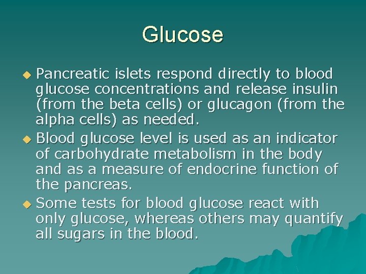 Glucose Pancreatic islets respond directly to blood glucose concentrations and release insulin (from the