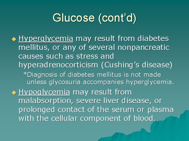 Glucose (cont’d) u Hyperglycemia may result from diabetes mellitus, or any of several nonpancreatic