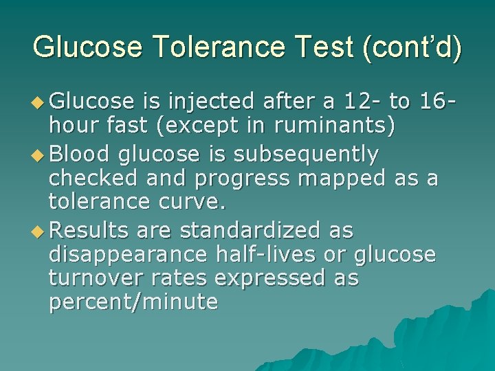 Glucose Tolerance Test (cont’d) u Glucose is injected after a 12 - to 16