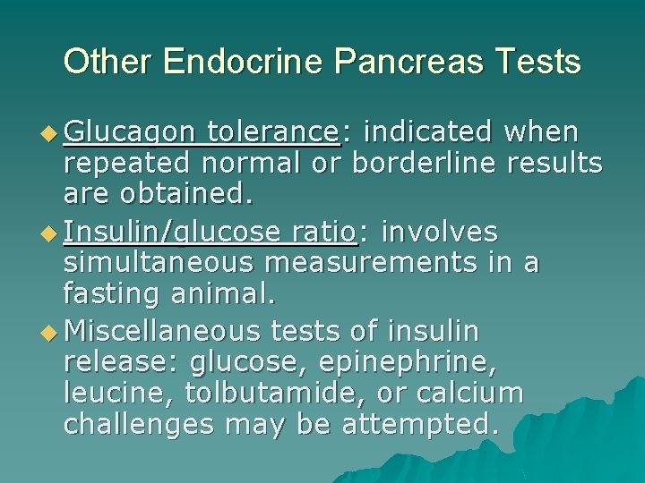 Other Endocrine Pancreas Tests u Glucagon tolerance: indicated when repeated normal or borderline results