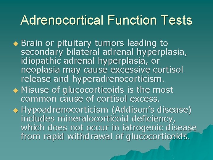 Adrenocortical Function Tests Brain or pituitary tumors leading to secondary bilateral adrenal hyperplasia, idiopathic