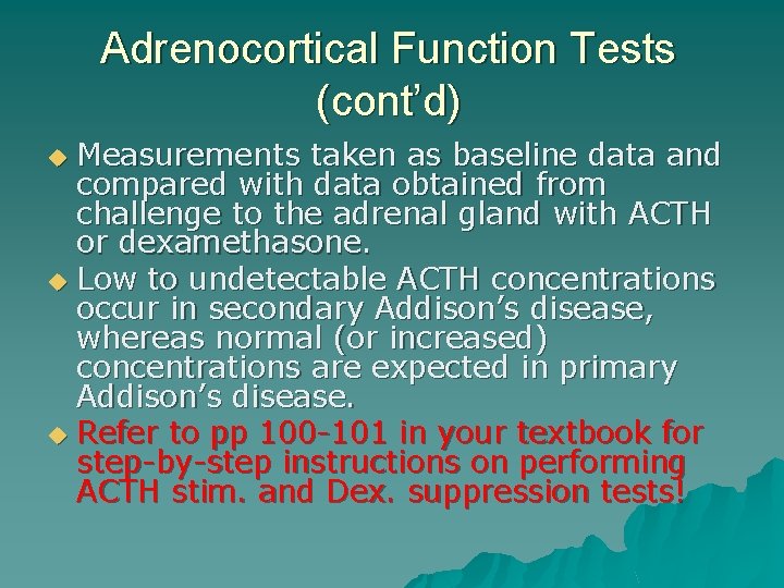 Adrenocortical Function Tests (cont’d) Measurements taken as baseline data and compared with data obtained