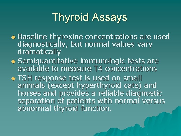 Thyroid Assays Baseline thyroxine concentrations are used diagnostically, but normal values vary dramatically u