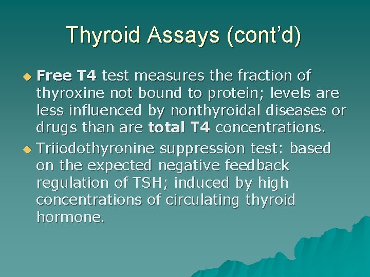 Thyroid Assays (cont’d) Free T 4 test measures the fraction of thyroxine not bound