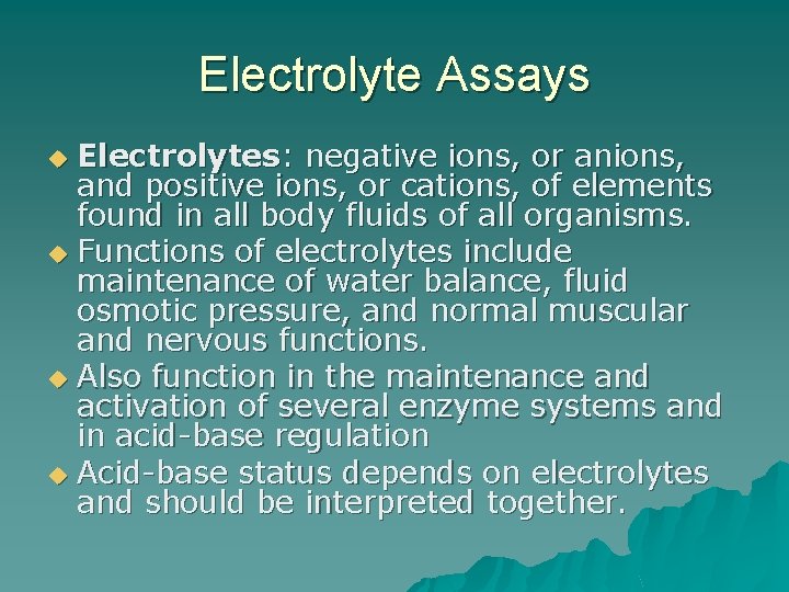 Electrolyte Assays Electrolytes: negative ions, or anions, and positive ions, or cations, of elements