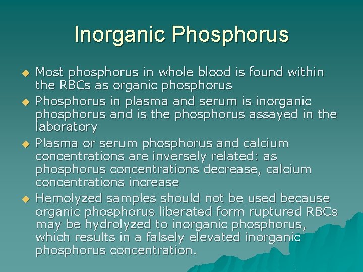Inorganic Phosphorus u u Most phosphorus in whole blood is found within the RBCs