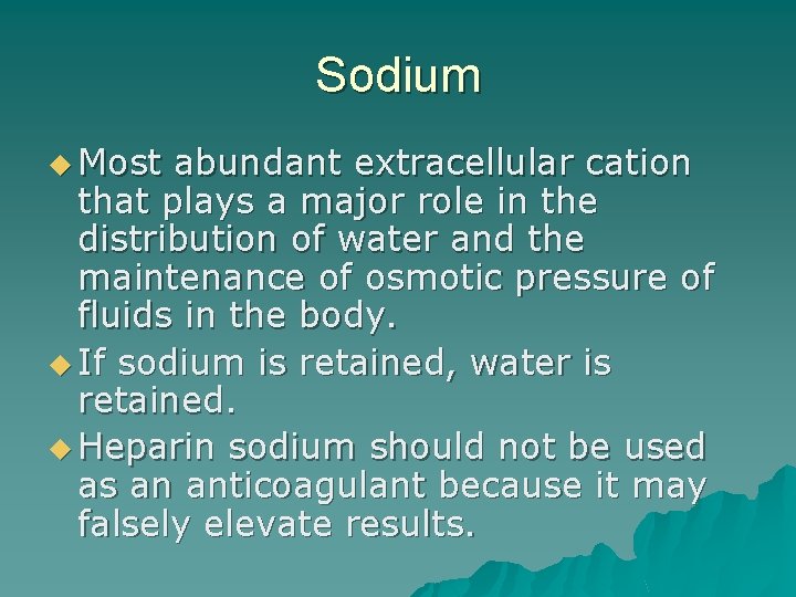 Sodium u Most abundant extracellular cation that plays a major role in the distribution
