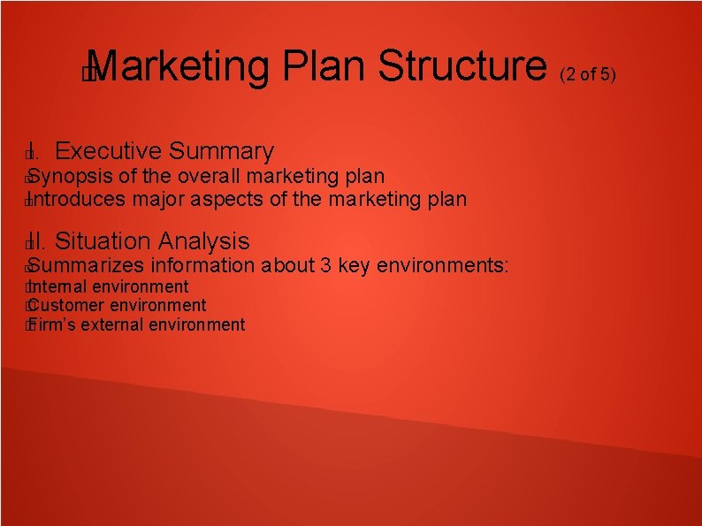 Marketing Plan Structure (2 of 5) � I. Executive Summary � Synopsis of the