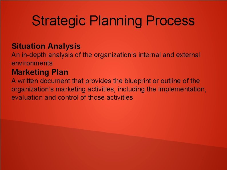 Strategic Planning Process Situation Analysis An in-depth analysis of the organization’s internal and external