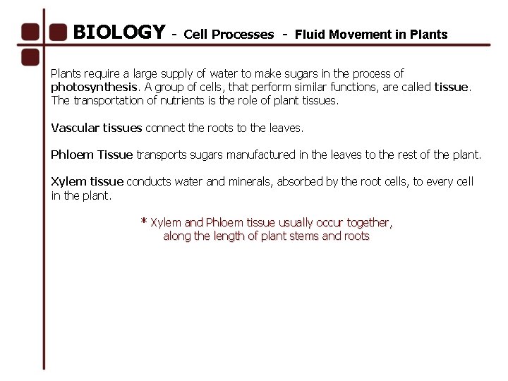 BIOLOGY - Cell Processes - Fluid Movement in Plants require a large supply of