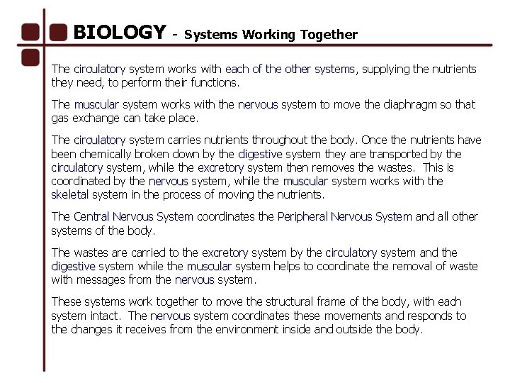 BIOLOGY - Systems Working Together The circulatory system works with each of the other