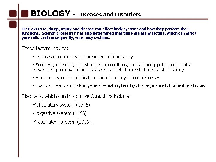 BIOLOGY - Diseases and Disorders Diet, exercise, drugs, injury and disease can affect body