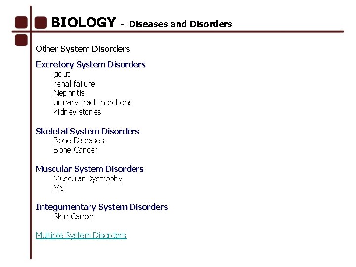 BIOLOGY - Diseases and Disorders Other System Disorders Excretory System Disorders gout renal failure