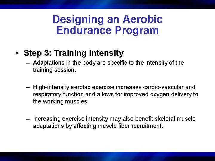 Designing an Aerobic Endurance Program • Step 3: Training Intensity – Adaptations in the