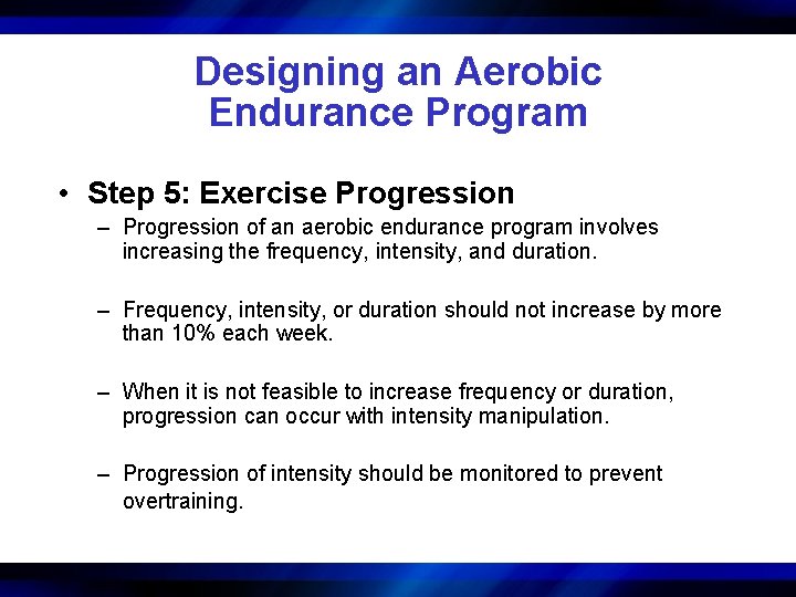 Designing an Aerobic Endurance Program • Step 5: Exercise Progression – Progression of an