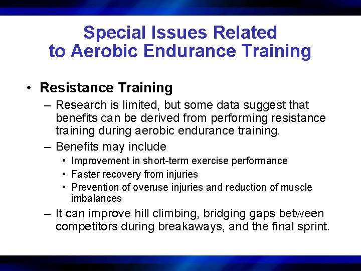 Special Issues Related to Aerobic Endurance Training • Resistance Training – Research is limited,