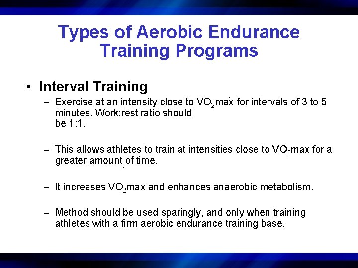 Types of Aerobic Endurance Training Programs • Interval Training . – Exercise at an