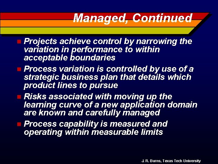 Managed, Continued Projects achieve control by narrowing the variation in performance to within acceptable