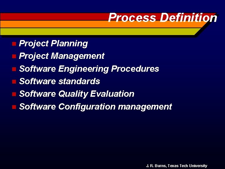 Process Definition Project Planning n Project Management n Software Engineering Procedures n Software standards