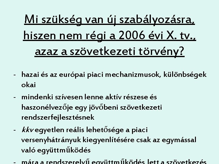 Mi szükség van új szabályozásra, hiszen nem régi a 2006 évi X. tv. ,