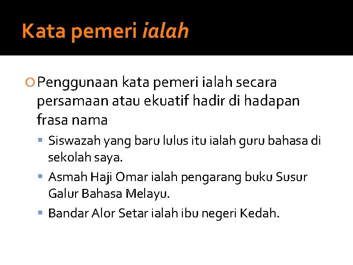 Kata pemeri ialah Penggunaan kata pemeri ialah secara persamaan atau ekuatif hadir di hadapan Kata pemeri ialah Penggunaan kata pemeri ialah secara persamaan atau ekuatif hadir di hadapan