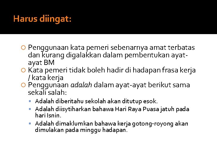 Harus diingat: Penggunaan kata pemeri sebenarnya amat terbatas dan kurang digalakkan dalam pembentukan ayat Harus diingat: Penggunaan kata pemeri sebenarnya amat terbatas dan kurang digalakkan dalam pembentukan ayat