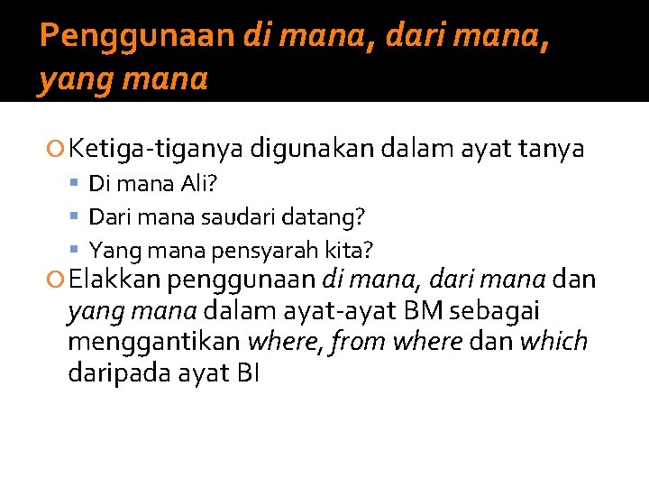 Penggunaan di mana, dari mana, yang mana Ketiga-tiganya digunakan dalam ayat tanya Di mana Penggunaan di mana, dari mana, yang mana Ketiga-tiganya digunakan dalam ayat tanya Di mana