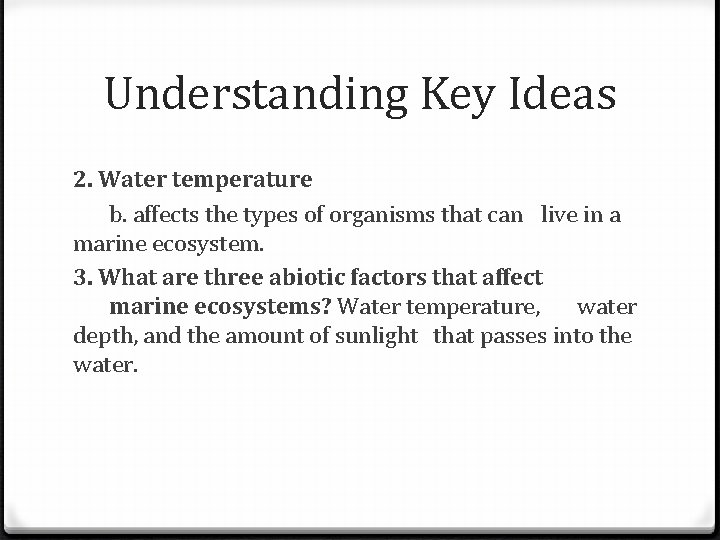 Understanding Key Ideas 2. Water temperature b. affects the types of organisms that can