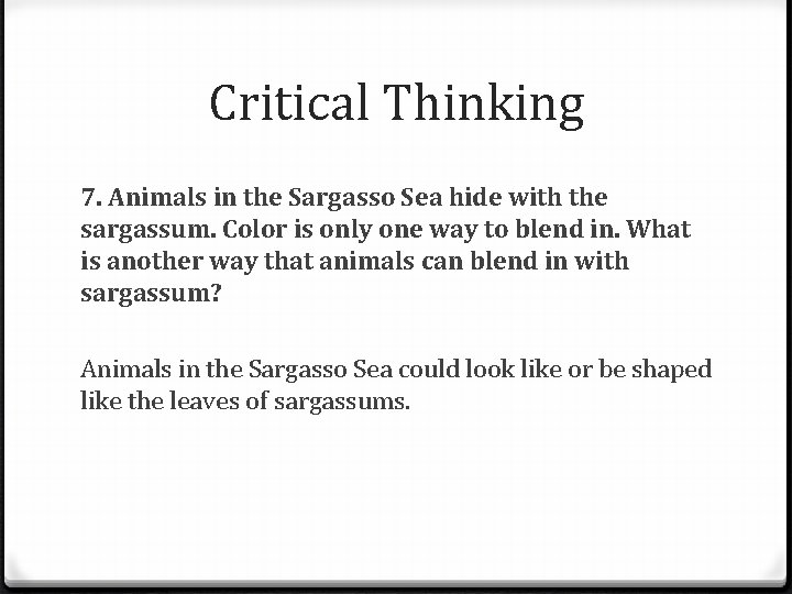 Critical Thinking 7. Animals in the Sargasso Sea hide with the sargassum. Color is