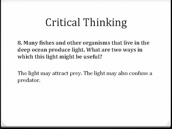 Critical Thinking 8. Many fishes and other organisms that live in the deep ocean