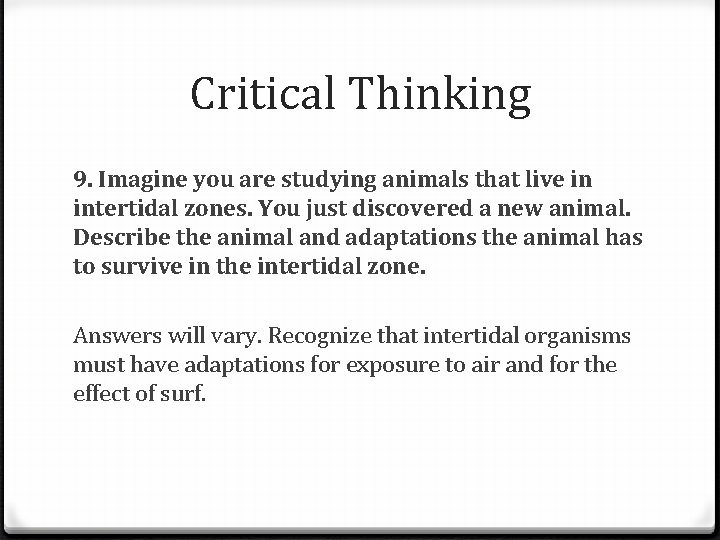 Critical Thinking 9. Imagine you are studying animals that live in intertidal zones. You