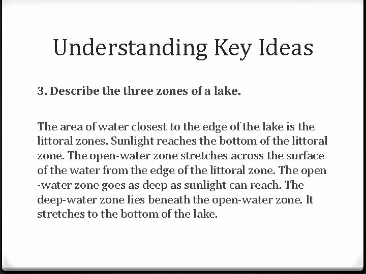 Understanding Key Ideas 3. Describe three zones of a lake. The area of water