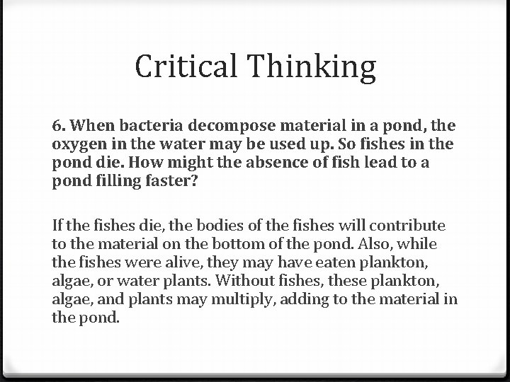 Critical Thinking 6. When bacteria decompose material in a pond, the oxygen in the