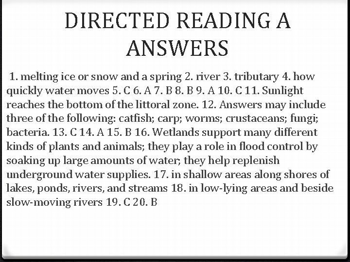 DIRECTED READING A ANSWERS 1. melting ice or snow and a spring 2. river