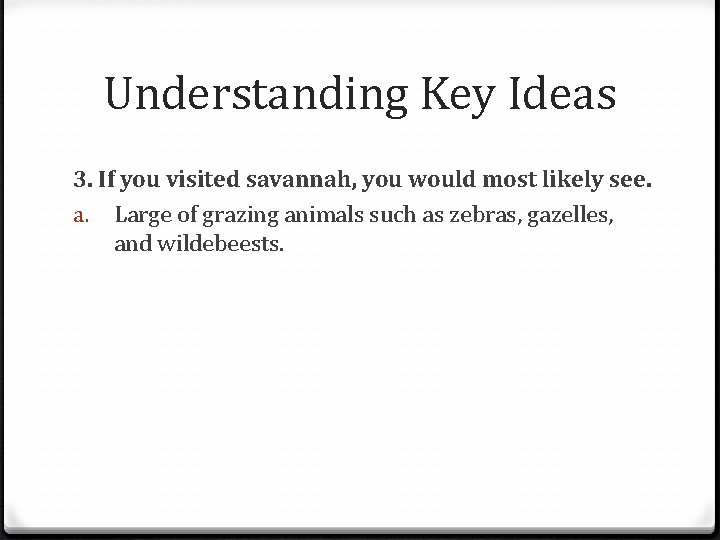 Understanding Key Ideas 3. If you visited savannah, you would most likely see. a.