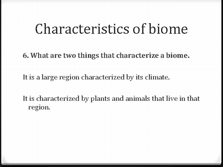 Characteristics of biome 6. What are two things that characterize a biome. It is