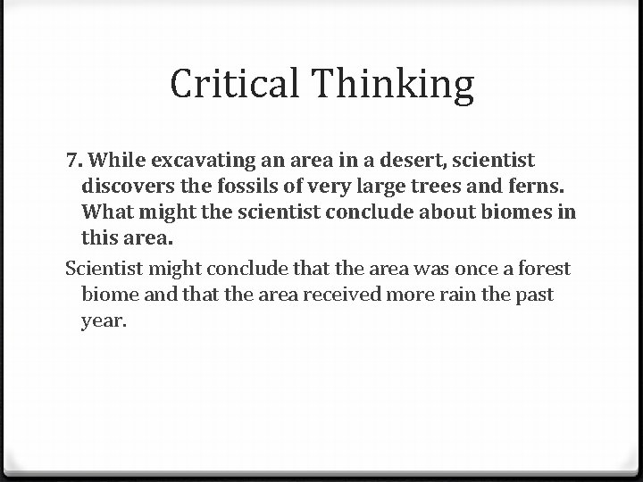Critical Thinking 7. While excavating an area in a desert, scientist discovers the fossils